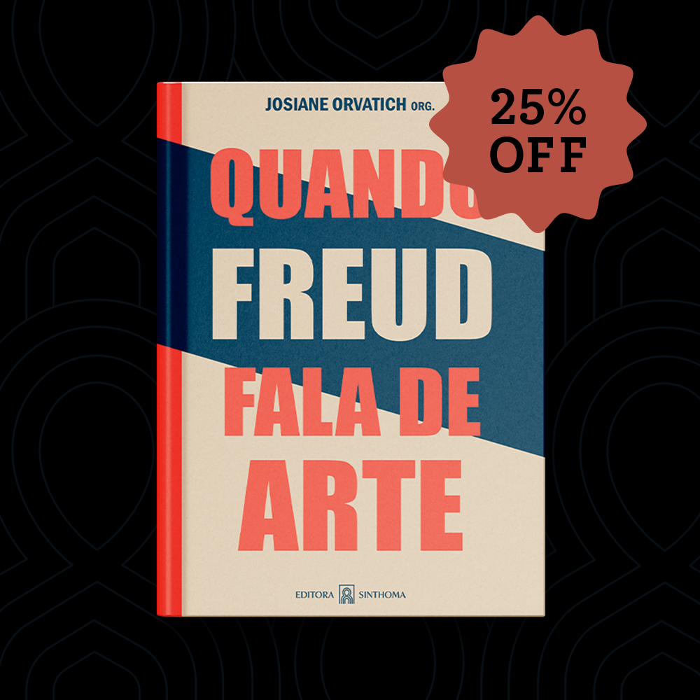 Quando Freud Fala de Arte | Josiane Orvatich (Org.)