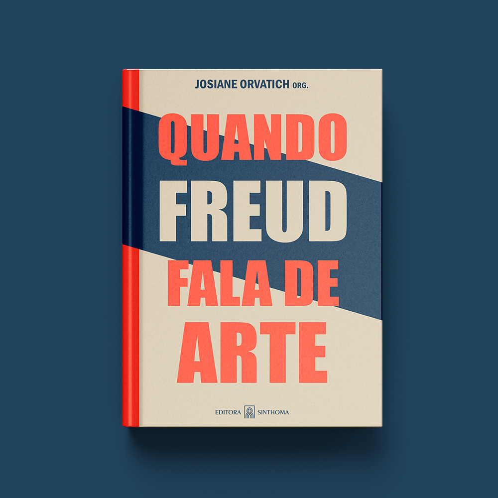 Quando Freud Fala de Arte | Josiane Orvatich (Org.)