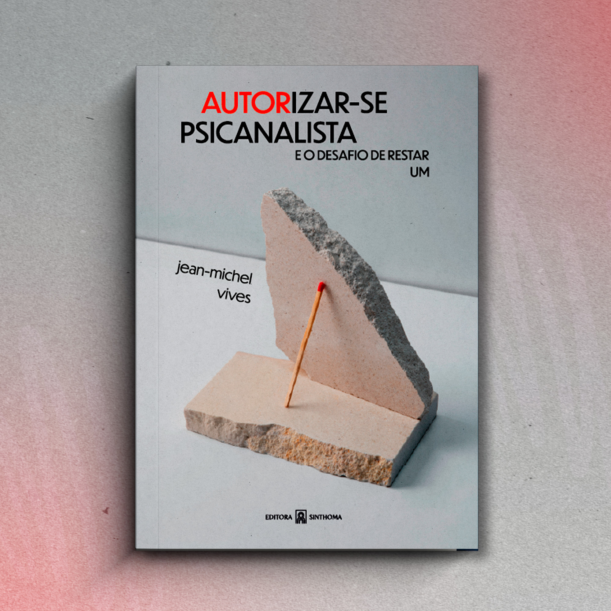 Autorizar-se psicanalista e o desafio de restar um | Jean-Michel Vives